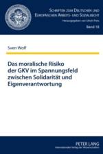 Das Moralische Risiko Der Gkv Im Spannungsfeld Zwischen Solidaritaet Und Eigenverantwortung af Sven Wolf