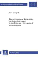 Die Nachgelagerte Besteuerung Der Zukunftssicherung in Den USA Und in Deutschland af Mona Geringhoff