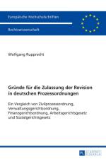 Gruende Fuer Die Zulassung Der Revision in Deutschen Prozessordnungen af Wolfgang Rupprecht