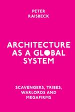 Architecture as a Global System af Peter (University of Melbourne Raisbeck