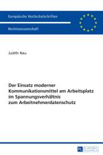 Der Einsatz Moderner Kommunikationsmittel Am Arbeitsplatz Im Spannungsverhaeltnis Zum Arbeitnehmerdatenschutz af Judith Neu