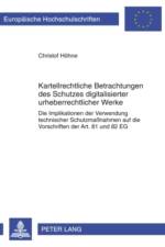Kartellrechtliche Betrachtungen Des Schutzes Digitalisierter Urheberrechtlicher Werke af Christof Hohne