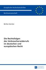 Die Rechtsfolgen Des Verbraucherwiderrufs Im Deutschen Und Europaeischen Recht af Birte Hericks