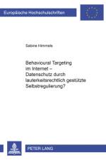 Behavioural Targeting Im Internet - Datenschutz Durch Lauterkeitsrechtlich Gestuetzte Selbstregulierung? af Sabine Himmels