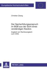 Der Nacherfuellungsanspruch Im Bgb Aus Der Sicht Eines Verstaendigen Kaeufers af Christian Zwarg