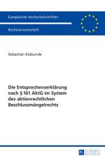 Die Entsprechenserklaerung Nach § 161 Aktg Im System Des Aktienrechtlichen Beschlussmaengelrechts af Sebastian Klabunde