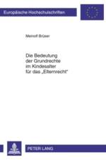 Die Bedeutung Der Grundrechte Im Kindesalter Fuer Das «Elternrecht» af Meinolf Bruser