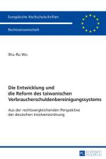 Die Entwicklung Und Die Reform Des Taiwanischen Verbraucherschuldenbereinigungssystems af Shu-Ru Wu