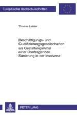 Beschaeftigungs- Und Qualifizierungsgesellschaften ALS Gestaltungsmittel Einer Uebertragenden Sanierung in Der Insolvenz af Thomas Leister