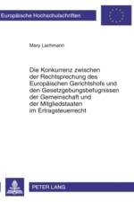 Die Konkurrenz Zwischen Der Rechtsprechung Des Europaeischen Gerichtshofs Und Den Gesetzgebungsbefugnissen Der Gemeinschaft Und Der Mitgliedstaaten Im Ertragsteuerrecht af Mary Lachmann