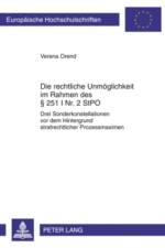 Die Rechtliche Unmoeglichkeit Im Rahmen Des § 251 I Nr. 2 Stpo af Verena Orend