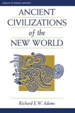 Ancient Civilizations Of The New World af Richard Ew Adams