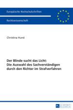 Der Blinde Sucht Das Licht: Die Auswahl Des Sachverstaendigen Durch Den Richter Im Strafverfahren af Christina Hund