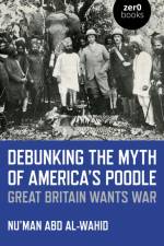 Debunking the Myth of America's Poodle af Nu'man Abd al-Wahid