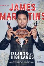 James Martin's Islands to Highlands