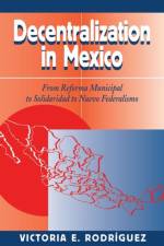 Decentralization In Mexico af Victoria Rodriguez