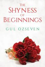 Shyness of Beginnings af Gül Özseven