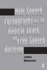Hate Speech, Pornography, And Radical Attacks On Free Speech Doctrine af James Weinstein