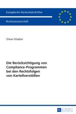 Die Beruecksichtigung Von Compliance-Programmen Bei Den Rechtsfolgen Von Kartellverstoeßen af Oliver Klaiber