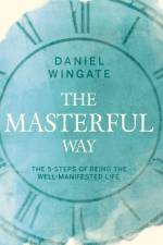 The Masterful Way af Daniel Wingate