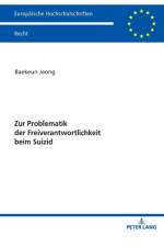 Zur Problematik Der Freiverantwortlichkeit Beim Suizid af Baekeun Jeong