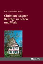 Christian Wagner. Beitraege Zu Leben Und Werk