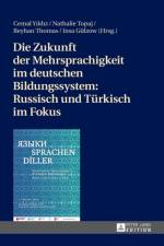 Die Zukunft Der Mehrsprachigkeit Im Deutschen Bildungssystem: Russisch Und Tuerkisch Im Fokus