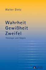 Wahrheit - Gewißheit - Zweifel af Walter Dietz
