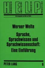 Sprache, Sprachwissen Und Sprachwissenschaft: Eine Einfuehrung af Werner Welte