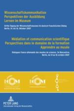 Wissenschaftskommunikation - Perspektiven Der Ausbildung - Lernen Im Museum Mediation Et Communication Scientifique - Perspectives Dans Le Domaine de La Formation - Apprendre Au Musee