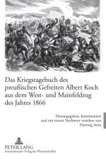 Das Kriegstagebuch des preußischen Gefreiten Albert Koch aus dem West- und Mainfeldzug des Jahres 1866