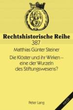 Die Kloester Und Ihr Wirken - Eine Der Wurzeln Des Stiftungswesens? af Anton