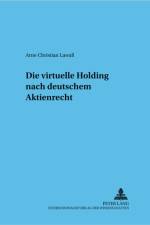 Die virtuelle Holding nach deutschem Aktienrecht af Arne Christian Lawall