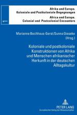 Koloniale und postkoloniale Konstruktionen von Afrika und Menschen afrikanischer Herkunft in der deutschen Alltagskultur