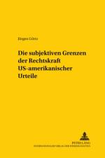 Die subjektiven Grenzen der Rechtskraft US-amerikanischer Urteile af Jurgen Gortz