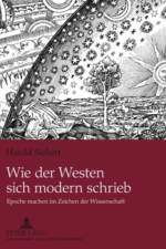 Wie Der Westen Sich Modern Schrieb af Harald Siebert