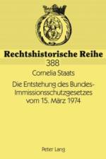 Die Entstehung Des Bundes-Immissionsschutzgesetzes Vom 15. Mearz 1974 af Cornelia Staats