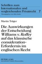Die Auswirkungen Der Entscheidung «Williams V. Roffey» Auf Das Klassische «Consideration»-Erfordernis Im Englischen Recht af Martin Trager