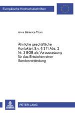 Aehnliche Geschaeftliche Kontakte I.S.V. § 311 Abs. 2 Nr. 3 Bgb ALS Voraussetzung Fuer Das Entstehen Einer Sonderverbindung af Anna Berenice Thom