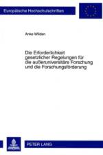 Die Erforderlichkeit Gesetzlicher Regelungen Fuer Die Außeruniversitaere Forschung Und Die Forschungsfoerderung af Anke Wilden
