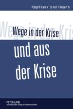 Wege in Der Krise Und Aus Der Krise af Raphaela Steinmann