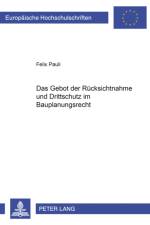 Das Gebot der Ruecksichtnahme und Drittschutz im Bauplanungsrecht af Felix Pauli