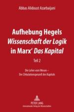 Aufhebung Hegels «Wissenschaft Der Logik» in Marx' «Das Kapital» af Abbas Alidoust Azarbaijani