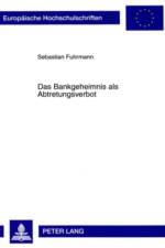 Das Bankgeheimnis ALS Abtretungsverbot af Sebastian Fuhrmann
