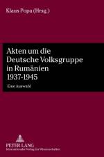 Akten um die Deutsche Volksgruppe in Rumaenien 1937-1945