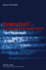 Kinderarbeit? Ein Paedagogisches Fragezeichen! af Dieter Kirchhofer