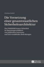 Die Vernetzung einer gesamtstaatlichen Sicherheitsarchitektur af Christian Endreß