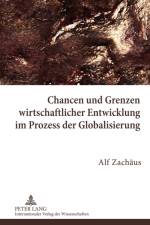 Chancen Und Grenzen Wirtschaftlicher Entwicklung Im Prozess Der Globalisierung af Alf Zachaus