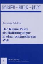 Der Kleine Prinz als Hoffnungsfigur in einer postmodernen Welt af Bernadette Julia Schilling