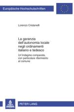 La Garanzia Dell'autonomia Locale Negli Ordinamenti Italiano E Tedesco af Lorenzo Cristanelli